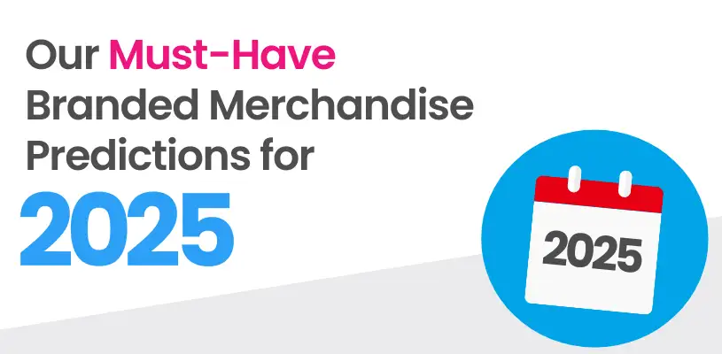 Our Must-Have Branded Merchandise Predictions for 2025