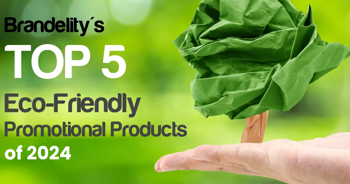 Brandelity's Top 5 Eco-Friendly Promotional Products Of 2024